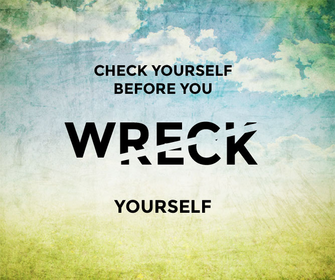 Check yourself before your Wreck Yourself