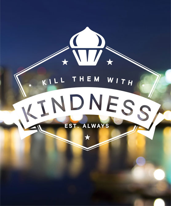Kill them with kindness